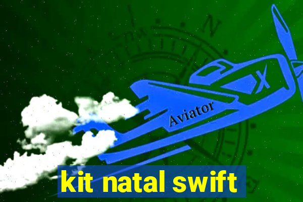 kit natal swift